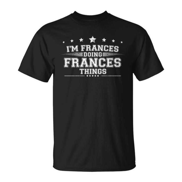 Im Frances Doing Frances Things Unisex T-Shirt