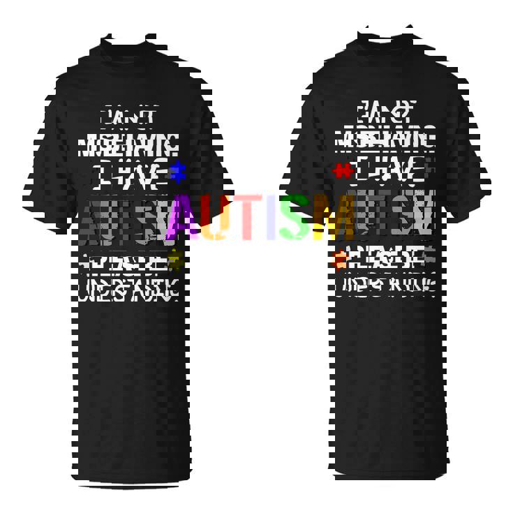 Im Not Misbehaving I Have Autism Unisex T-Shirt
