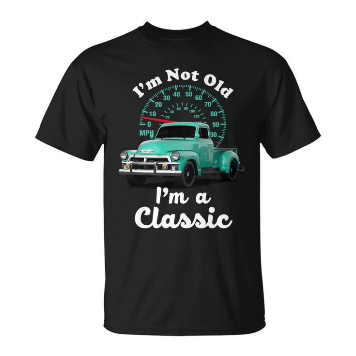 Im Not Old Im A Classic Vintage Car Tshirt Unisex T-Shirt