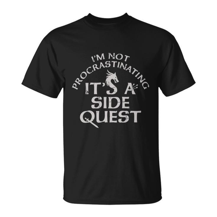 Im Not Procrastinating Its A Side Quest Unisex T-Shirt