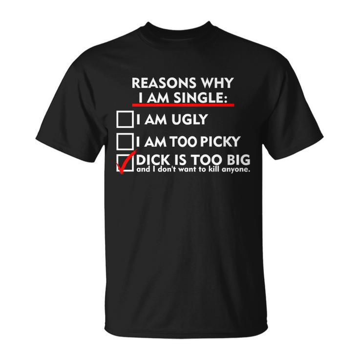 Im Single Because Its Too Big Tshirt Unisex T-Shirt