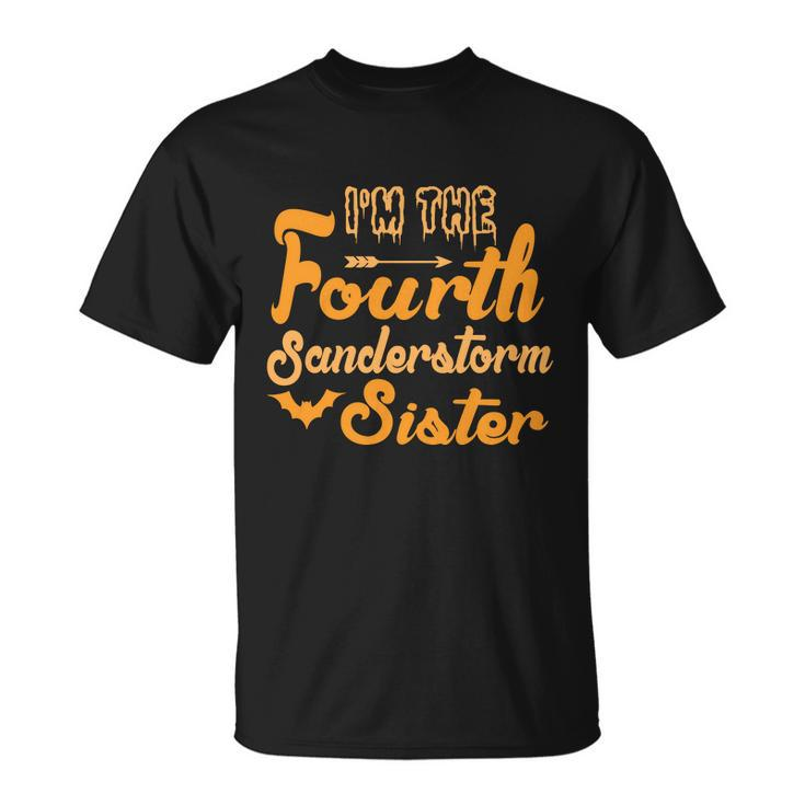 Im The Fourth Sanderstorm Sister Halloween Quote Unisex T-Shirt