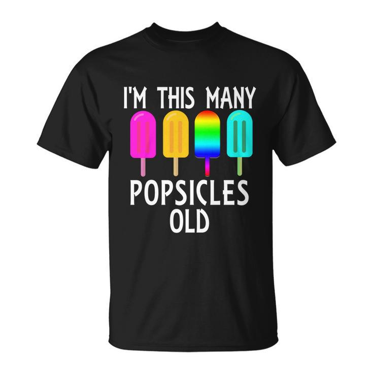 Im This Many Popsicles Old Funny 4Th Birthday Popsicle Gift Unisex T-Shirt