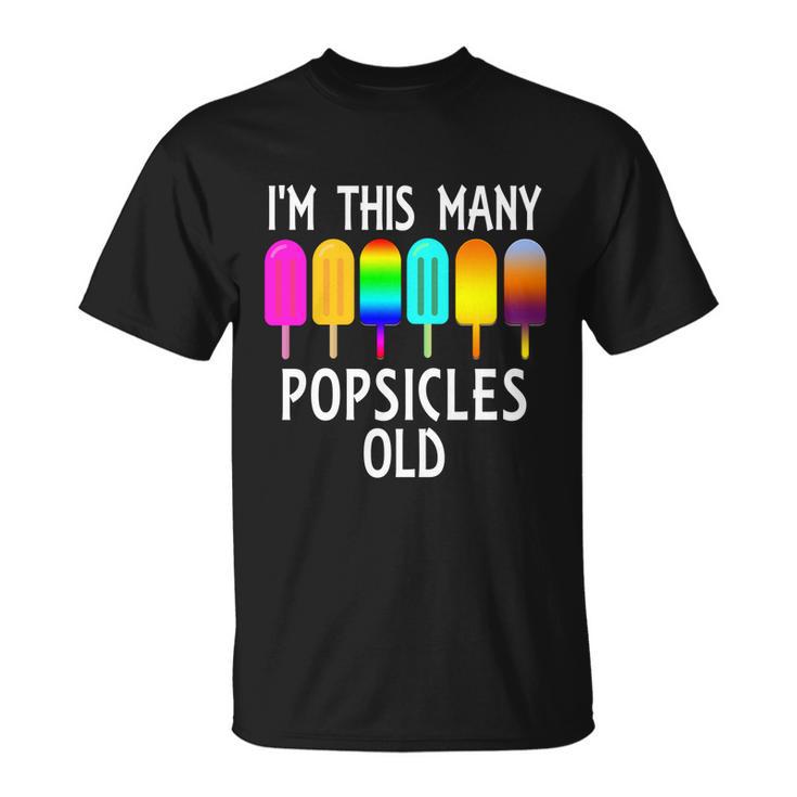 Im This Many Popsicles Old Funny 6Th Birthday Popsicle Gift Unisex T-Shirt