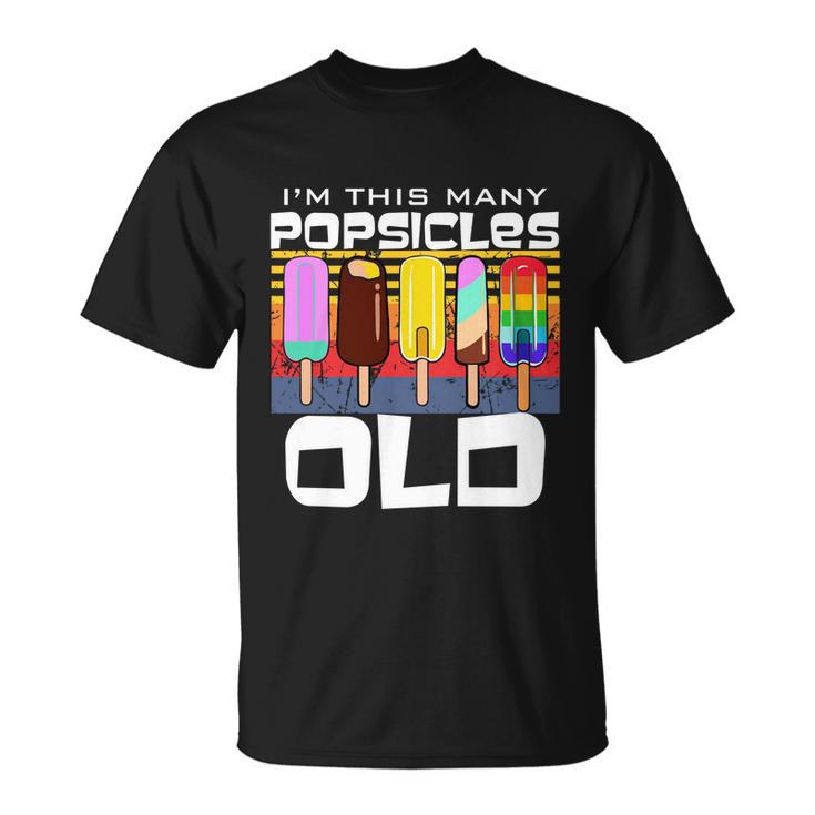 Im This Many Popsicles Old Funny Popsicle Birthday Cute Gift Unisex T-Shirt