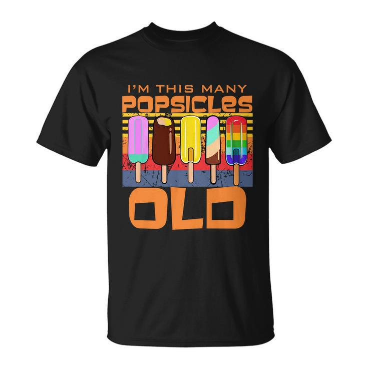 Im This Many Popsicles Old Funny Popsicle Birthday Gift Unisex T-Shirt