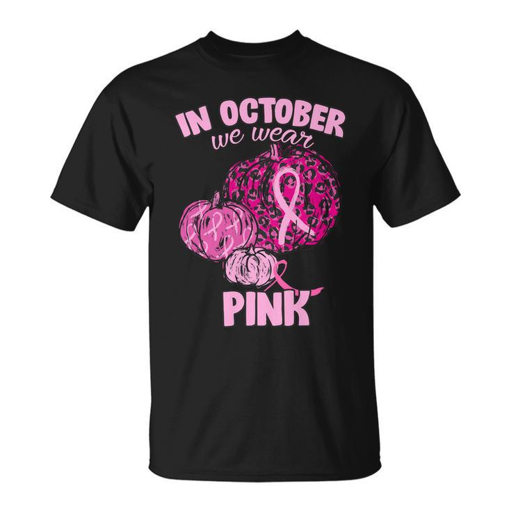 In October We Wear Pink Breast Cancer Awareness Tshirt Unisex T-Shirt