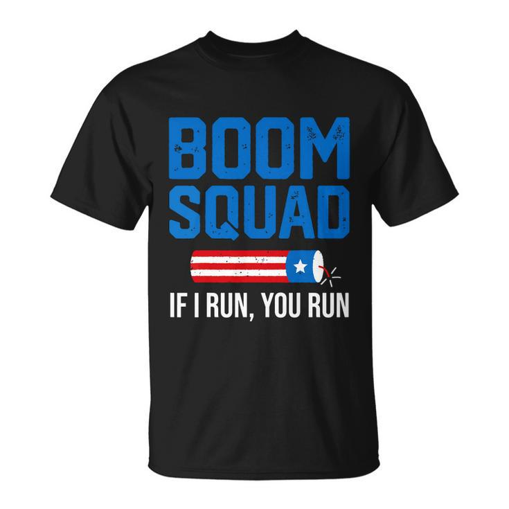 Independence Day 4Th Of July Boom Squad If I Run You Run Unisex T-Shirt