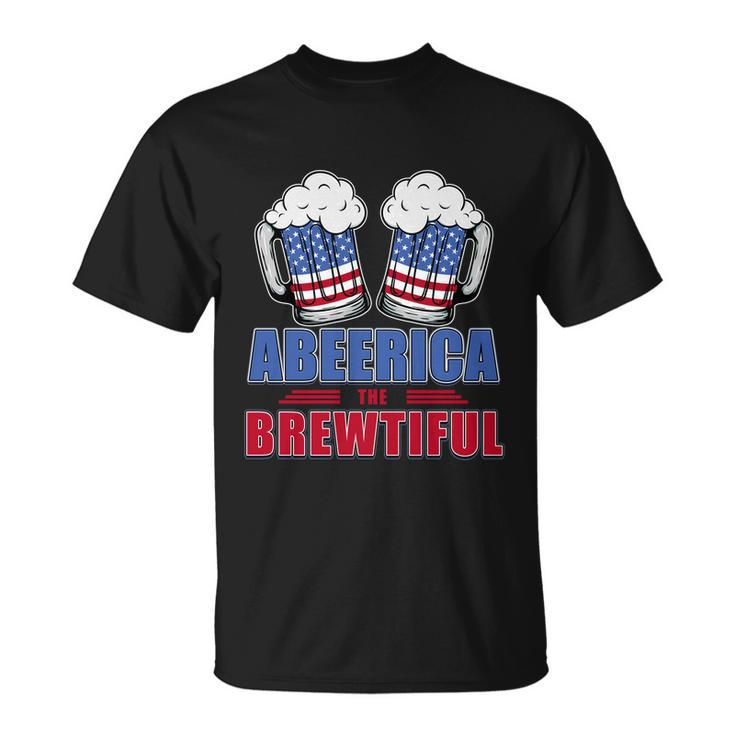 Independence Day Abeerica The Brewtiful 4Th Of Juli Ing Gift Unisex T-Shirt