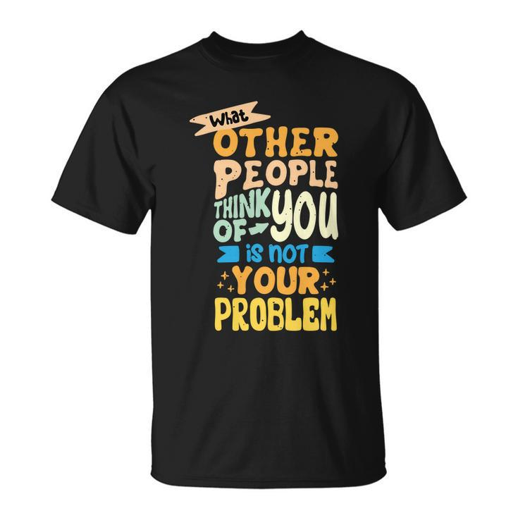 Inspirational Quote Tshirt Unisex T-Shirt