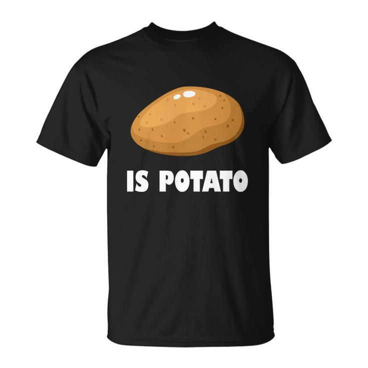 Is Potato Funny Meme Late Night Unisex T-Shirt