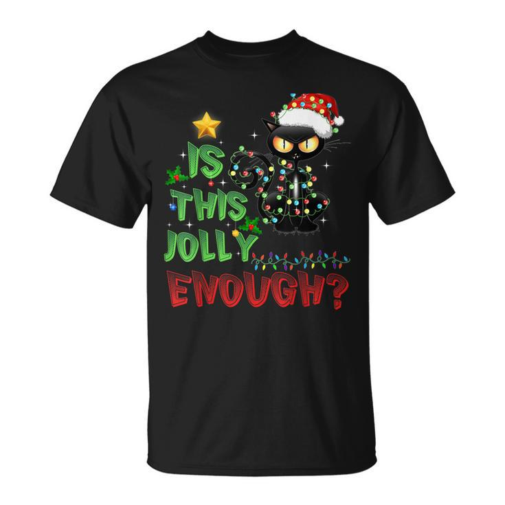 Is This Jolly Enough Black Cat Merry Christmas Cat Halloween  Unisex T-Shirt