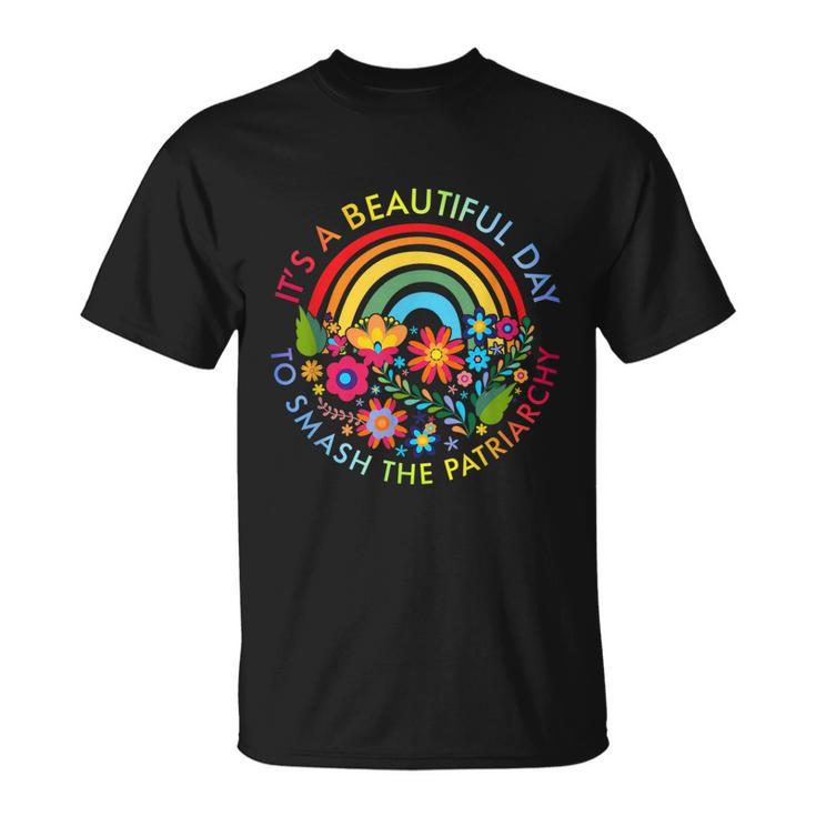 Its A Beautiful Day To Smash The Patriarchy Feminist Tee Unisex T-Shirt