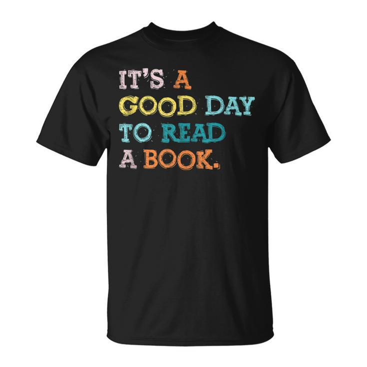 It’S A Good Day To Read A Book  Book Lovers Unisex T-Shirt