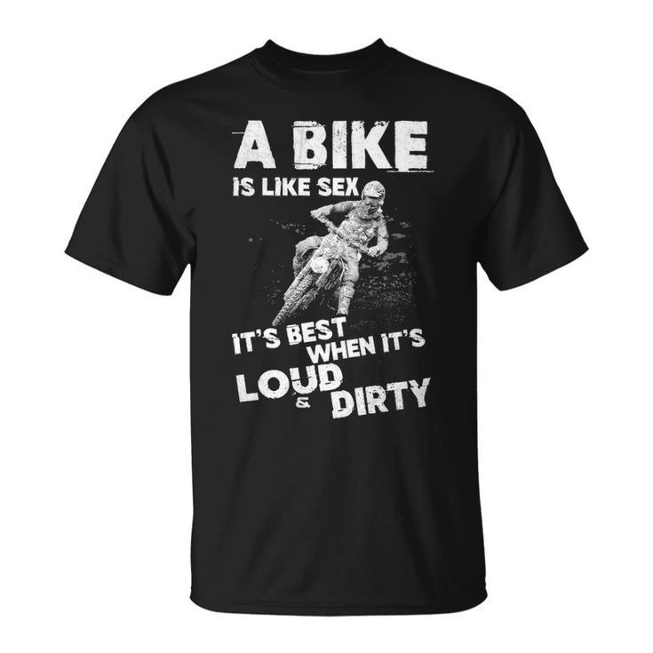 Its Best When Its Loud & Dirty Unisex T-Shirt