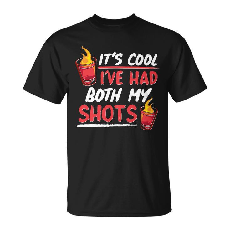 Its Cool Ive Had Both My Shots Flaming Drinks Tshirt Unisex T-Shirt