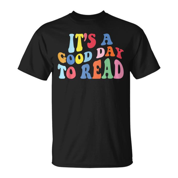 Its A Good Day To Read A Book Bookworm Book Lovers T-shirt