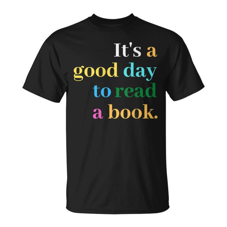Its A Good Day To Read A Book Saying Book Lovers T-shirt