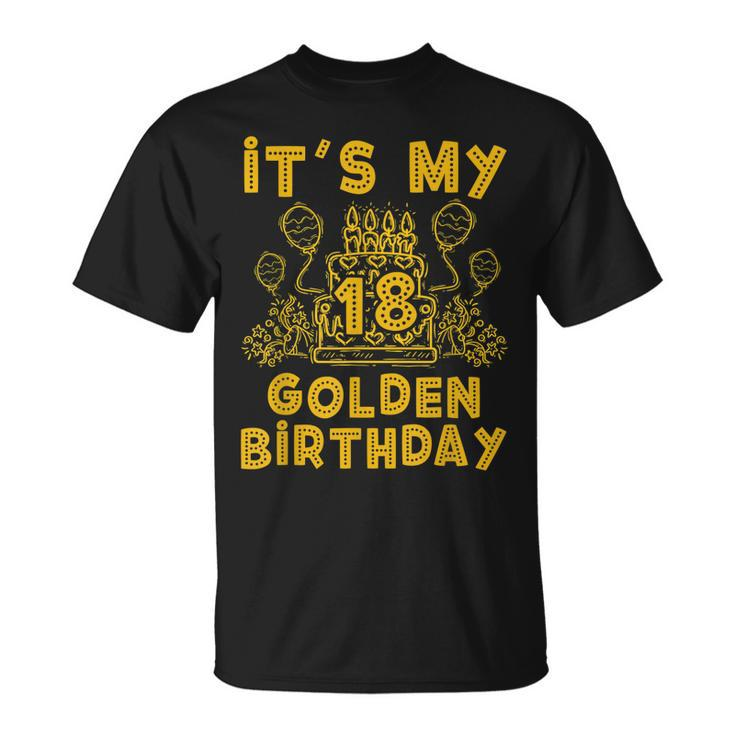 Its My Golden Birthday 18Th Birthday  Unisex T-Shirt