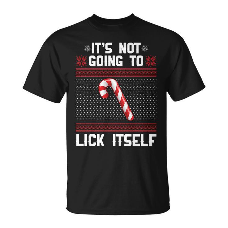Its Not Going To Lick Itself Ugly Christmas Sweater Tshirt Unisex T-Shirt