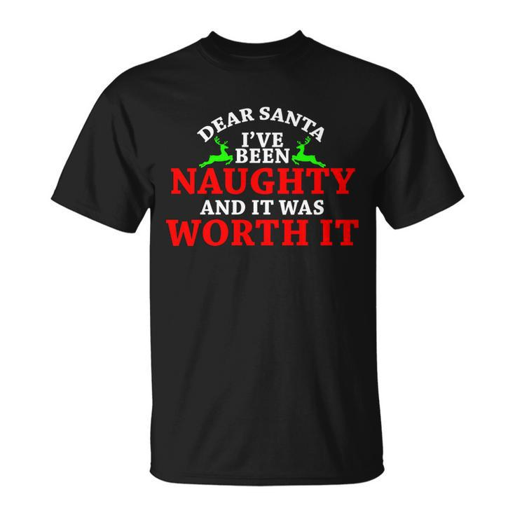 Ive Been Naughty And It Worth It Unisex T-Shirt