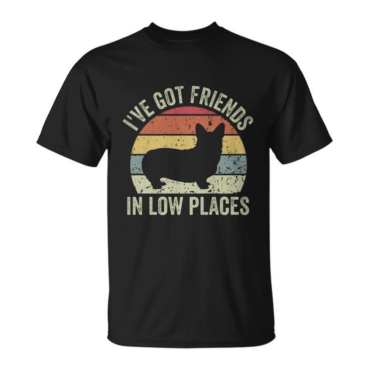 Ive Got Friends In Low Places Corgi Unisex T-Shirt