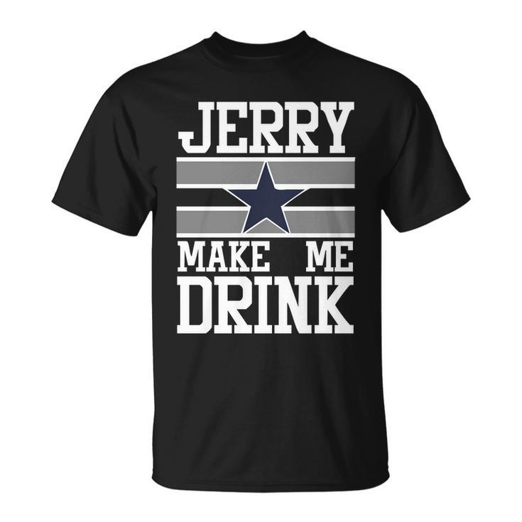 Jerry Makes Me Drink Unisex T-Shirt