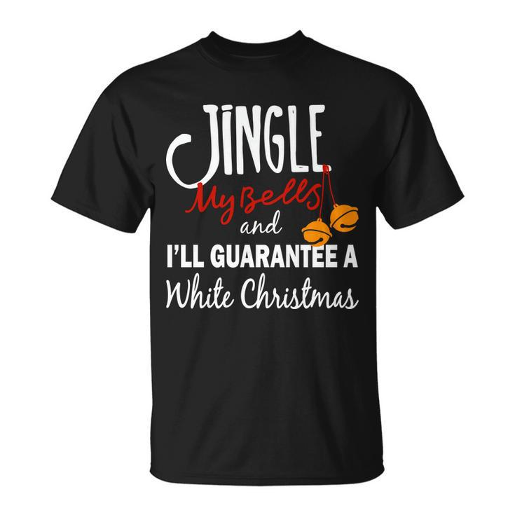 Jingle My Bells For White Christmas Unisex T-Shirt
