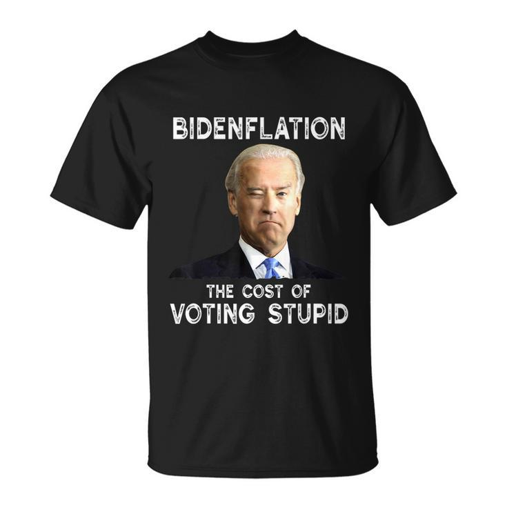 Joe Biden Bidenflation The Cost Of Voting Stupid  Unisex T-Shirt