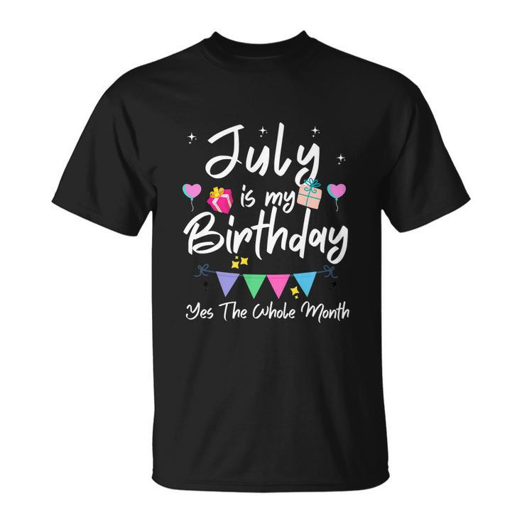 July Is My Birthday Month Funny Girl Unisex T-Shirt
