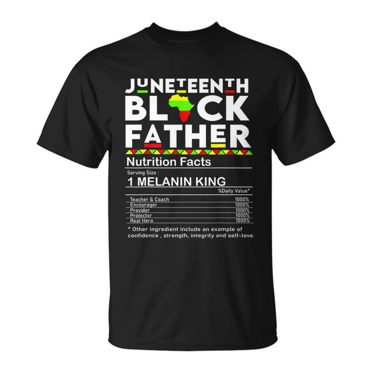 Juneteenth Black Father Nutrition Facts Fathers Day Unisex T-Shirt
