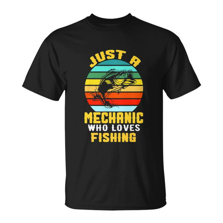 Just A Mechanic Fishing Funny Unisex T-Shirt