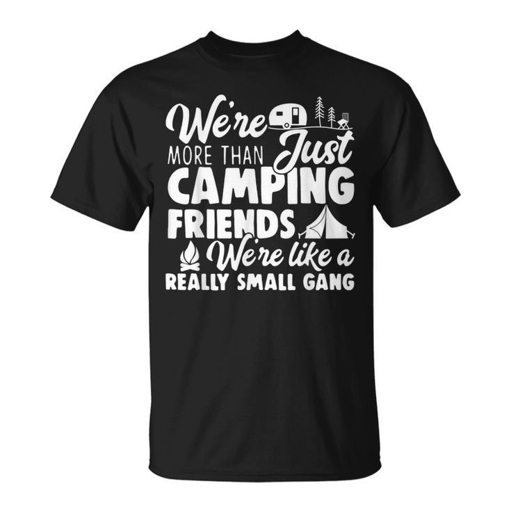 Were More Than Just Camping Friends Happy Camper Camping T-shirt