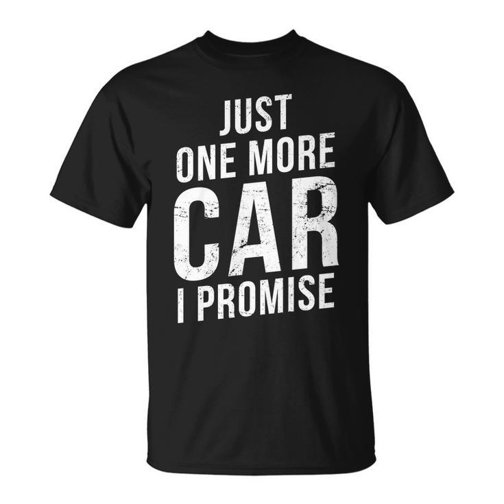 Just One More Car I Promise Tshirt Unisex T-Shirt