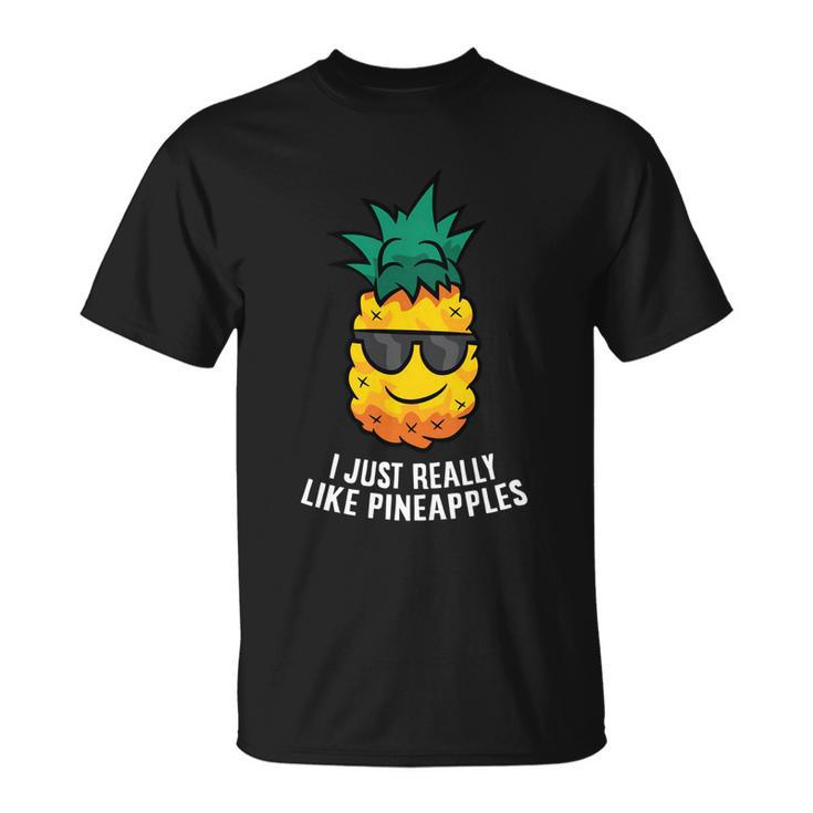 I Just Really Like Pineapples Cute Pineapple Summer T-Shirt