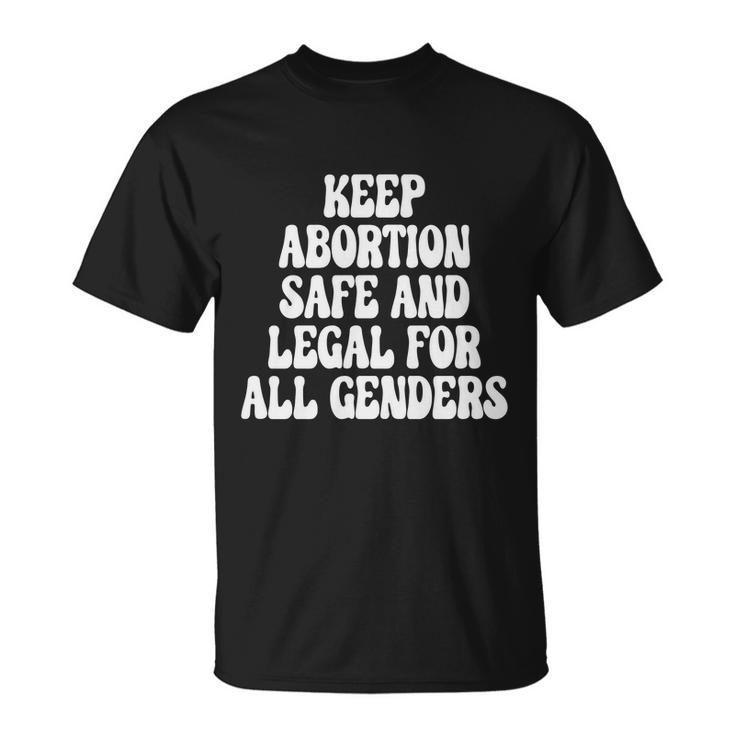Keep Abortion Safe And Legal For All Genders Pro Choice Unisex T-Shirt