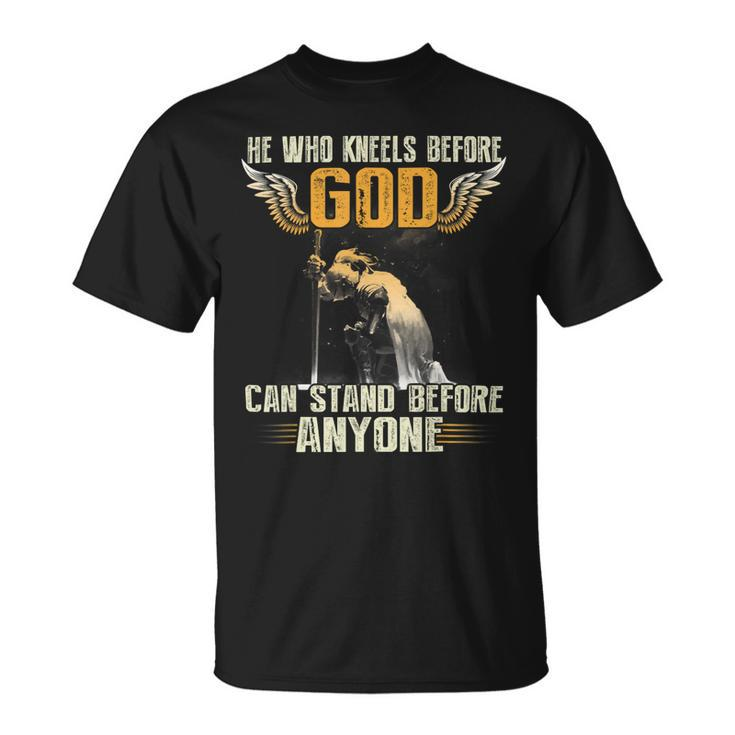 Knight Templar T Shirt - He Who Kneels Before God Can Stand Before Anyone - Knight Templar Store Unisex T-Shirt