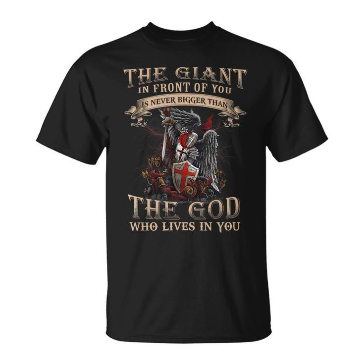 Knight Templar T Shirt - The Giant In Front Of You Is Never Bigger Than The God Who Lives In You - Knight Templar Store Unisex T-Shirt