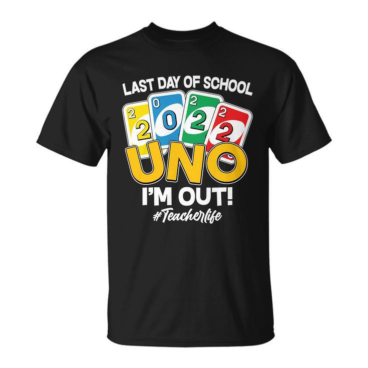 Last Day Of School 2022 Uno Im Out Teacherlife Tshirt Unisex T-Shirt