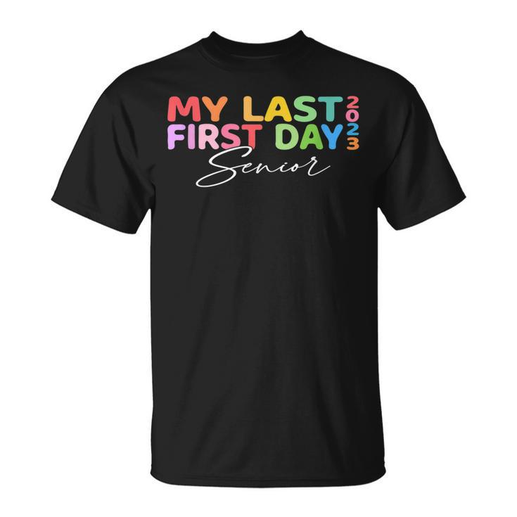 My Last First Day Senior 2023 Back To School Class Of 2023 V3 T-shirt