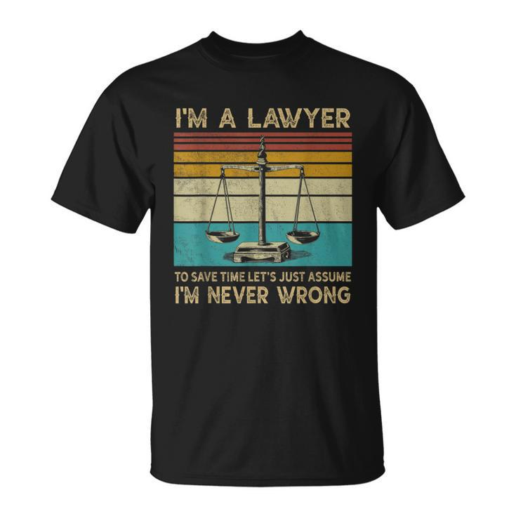 Lawyer Im A Lawyer Im Never Wrong T-shirt