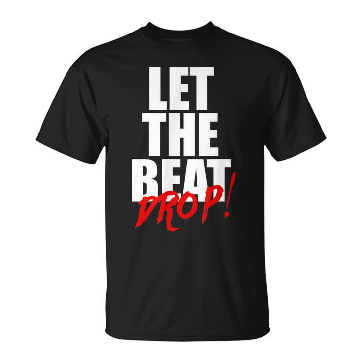 Let The Beat Drop Funny Dj Mixing  Unisex T-Shirt
