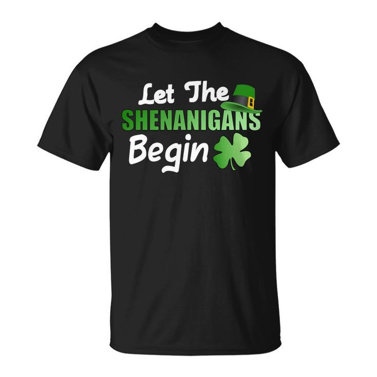 Let The Shenanigans Begin Funny St Patty Tshirt Unisex T-Shirt