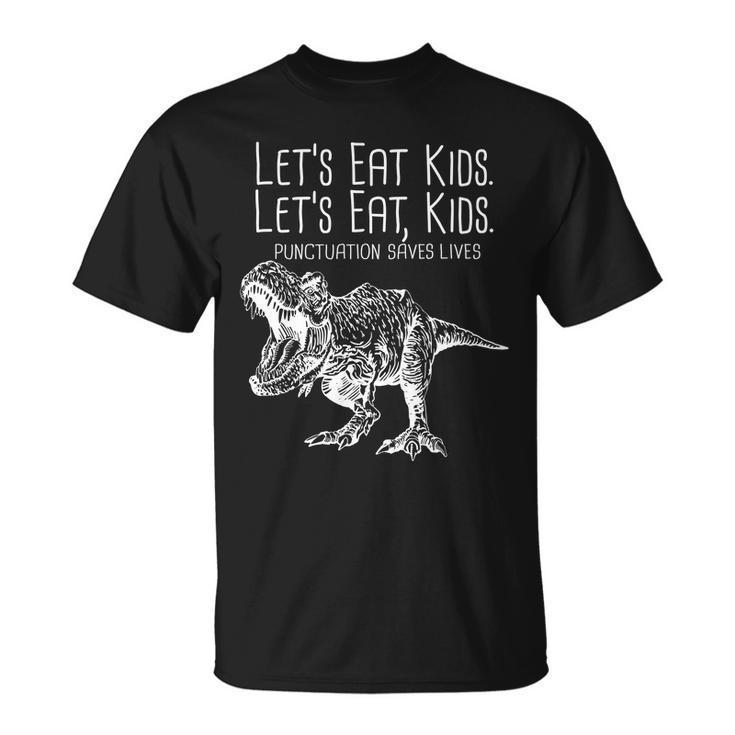 Lets Eat Kids Punctuation Saves Lives Dinosaur Unisex T-Shirt