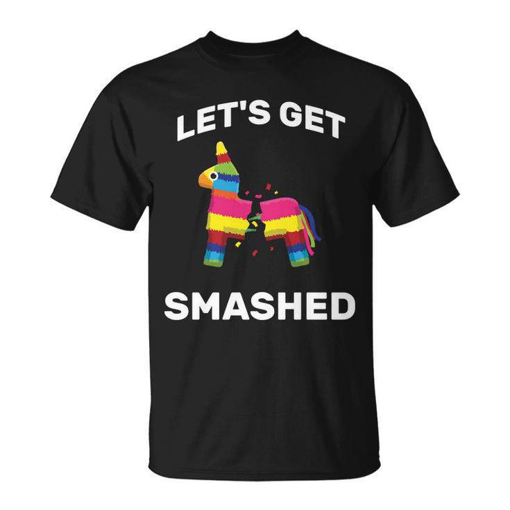 Lets Get Smashed Pinata Unisex T-Shirt
