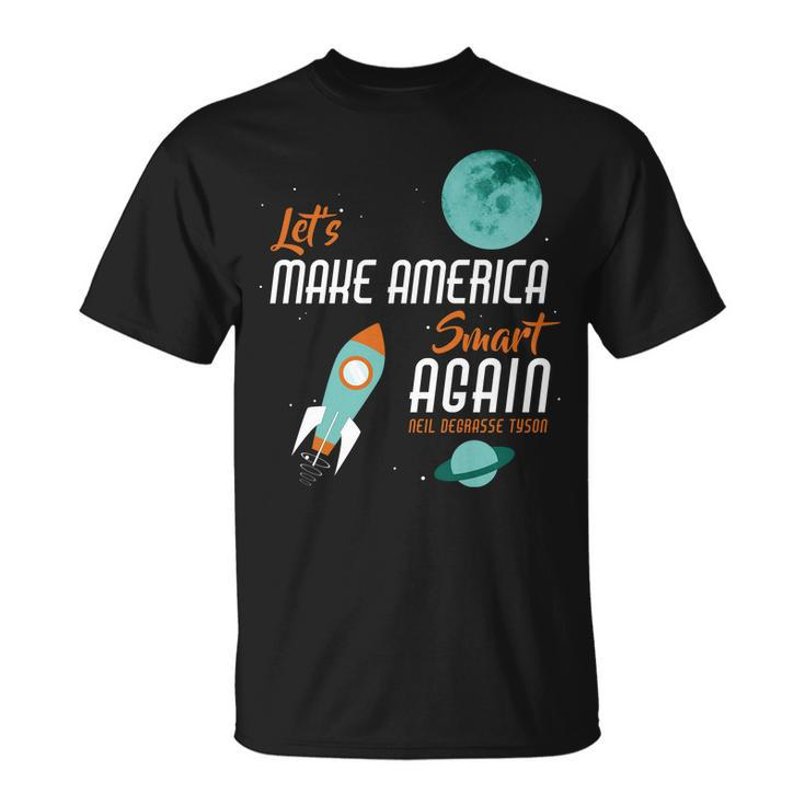 Lets Make America Smart Again Tshirt Unisex T-Shirt
