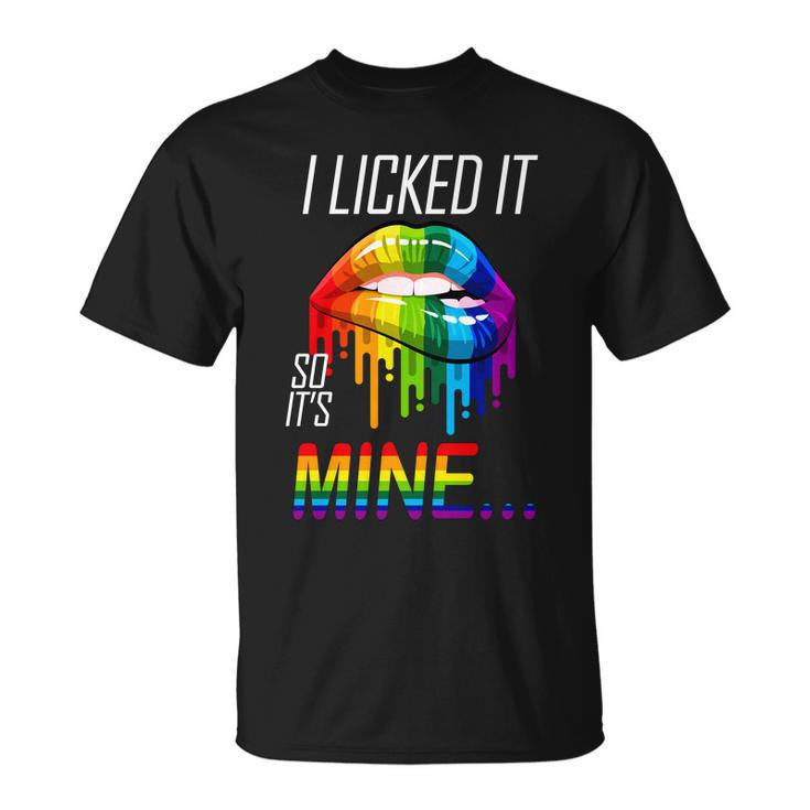 Lgbt I Licked It So Its Mine Gay Pride Lips Tshirt Unisex T-Shirt