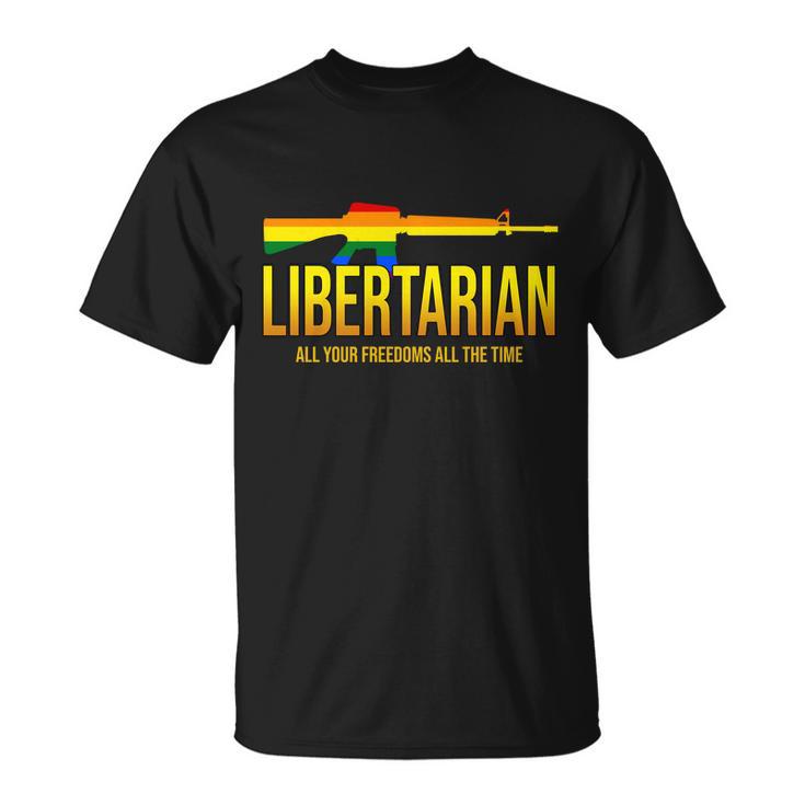 Libertarian All Your Freedoms All The Time Unisex T-Shirt