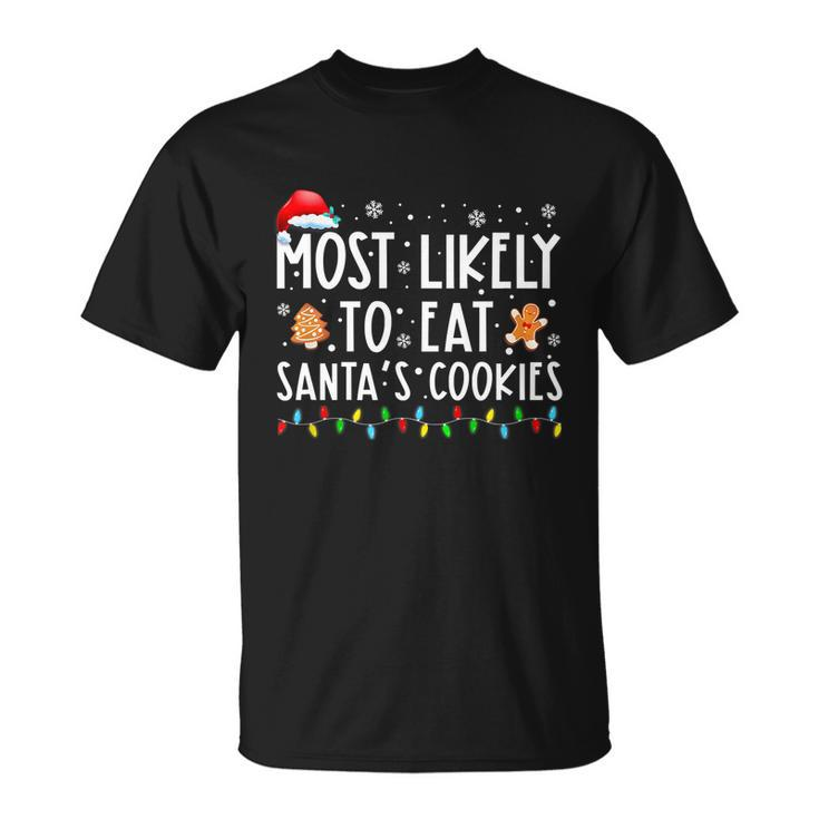 Most Likely To Eat Santas Cookies Christmas Holiday Tshirt T-Shirt
