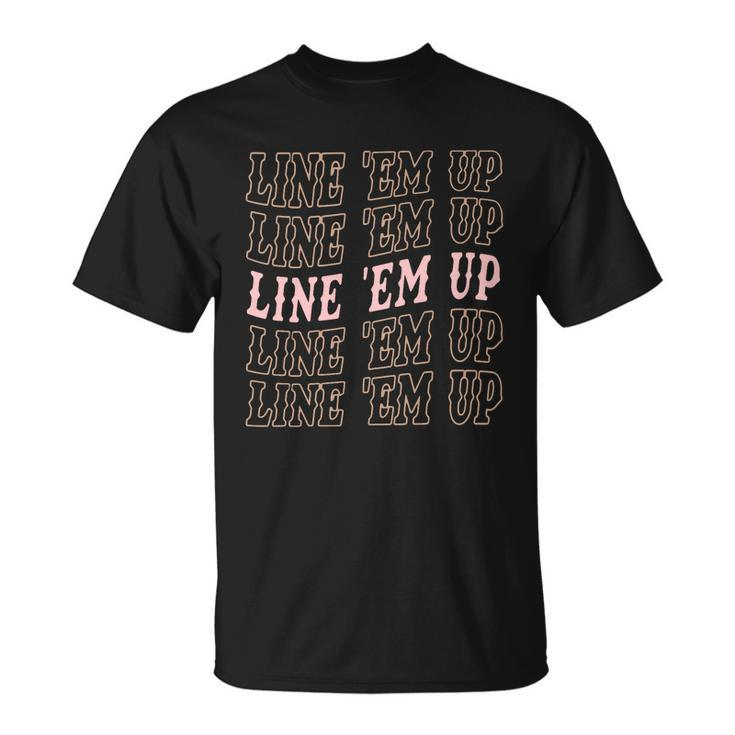 Line Em Up Retro Countrys Slogan Unisex T-Shirt